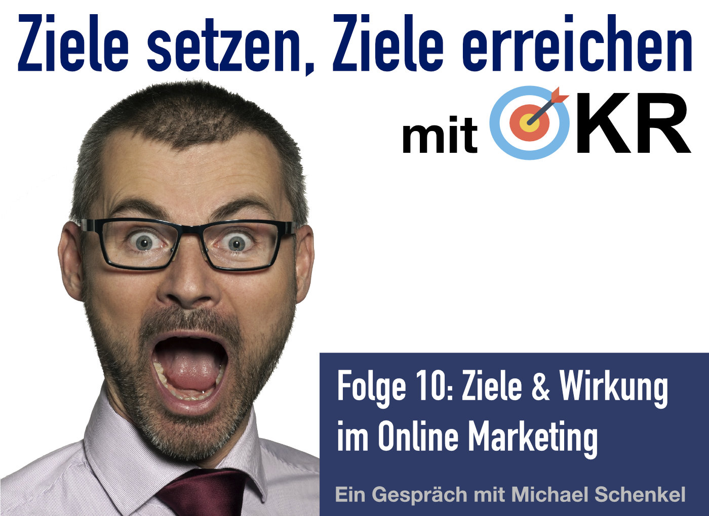 podcast/okr/okr-podcast-episode-10-ziele-und-wirkung-im-online-marketing-mit-michael-schenkel/okr-podcast-cover.jpg