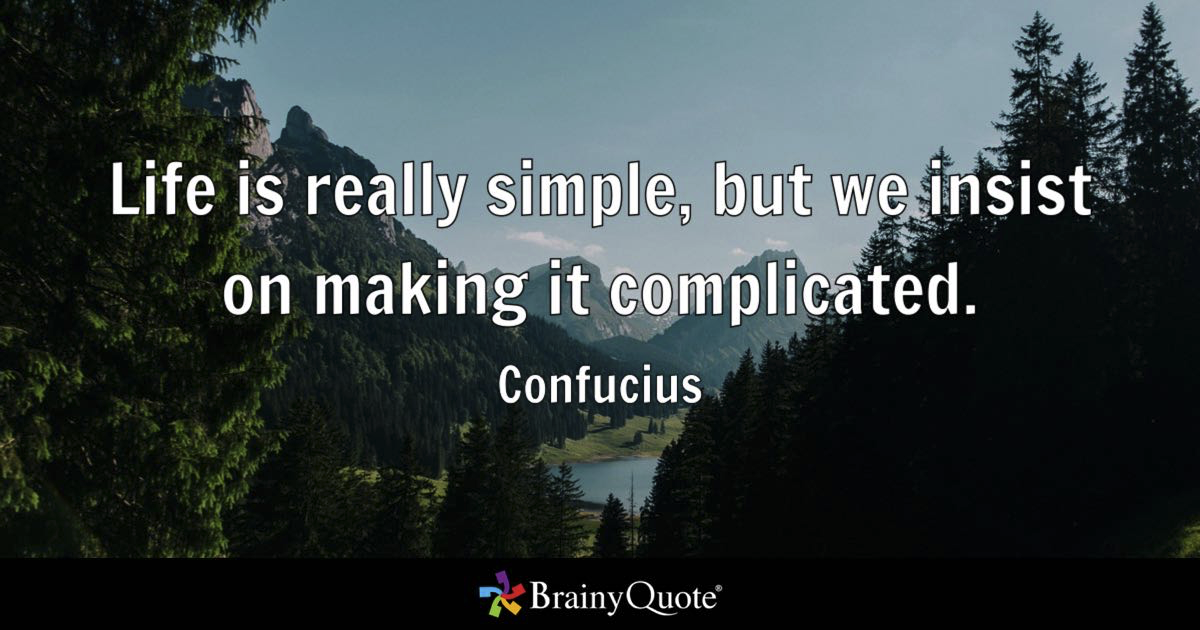 post/gedankenblitz/einfachheit-schlaegt-fokus/image/life-is-really-simple-but-we-insist-on-making-it-complicated-confucius.png